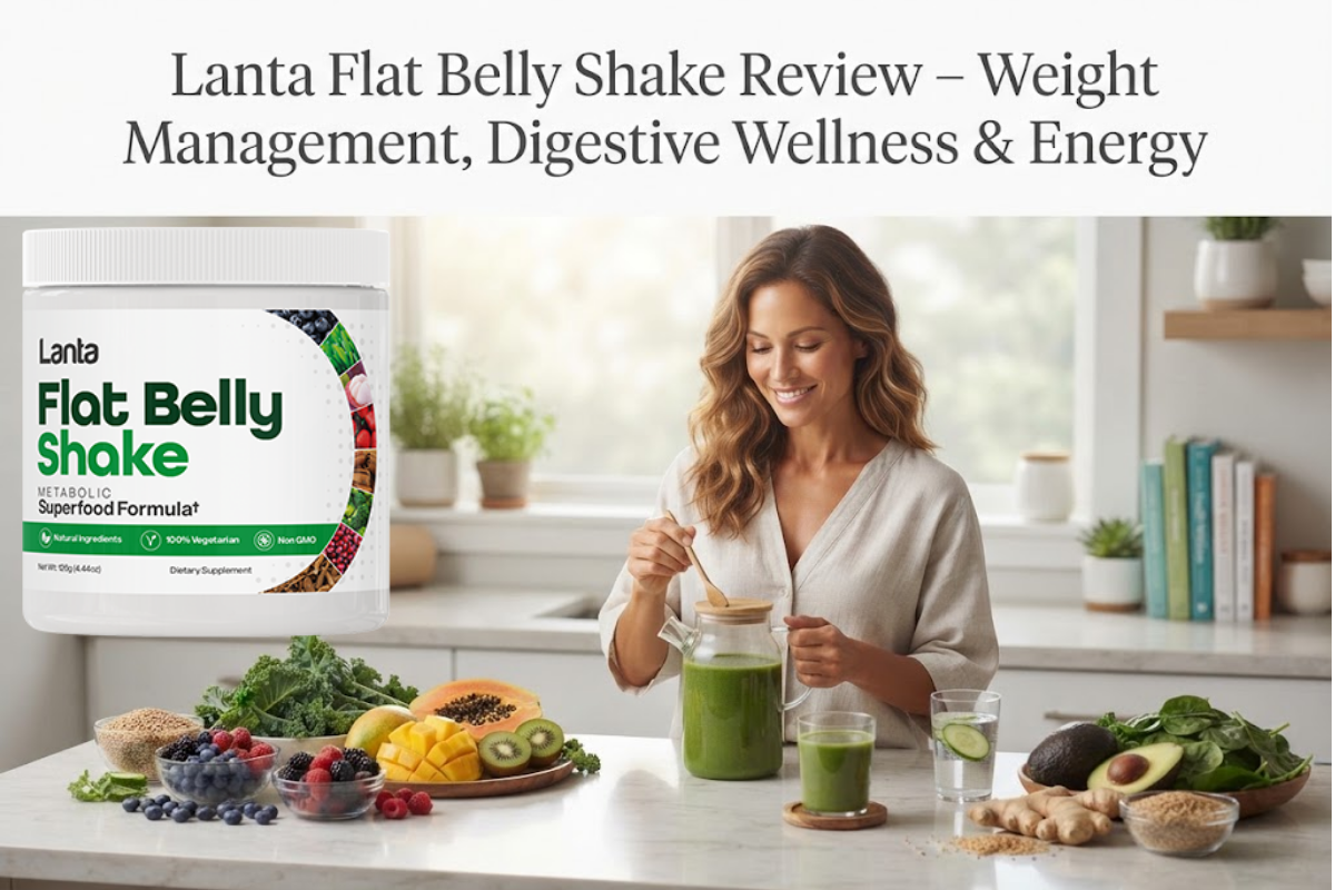 Lanta Flat Belly Shake Review – Weight Management, Digestive Wellness & Energy