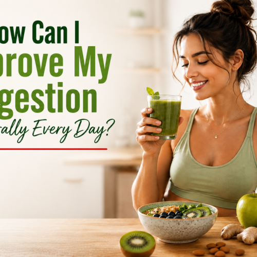 How Can I Improve My Digestion Naturally Every Day?